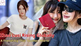 Zhao Lusi’s Global Popularity Rises — A 5-Year Friendship That Touches Hearts