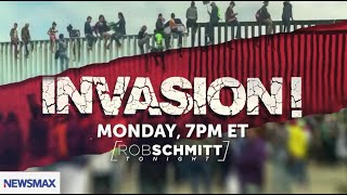 INVASION!: Week-long special series on 'Rob Schmitt Tonight' (7 PM ET)