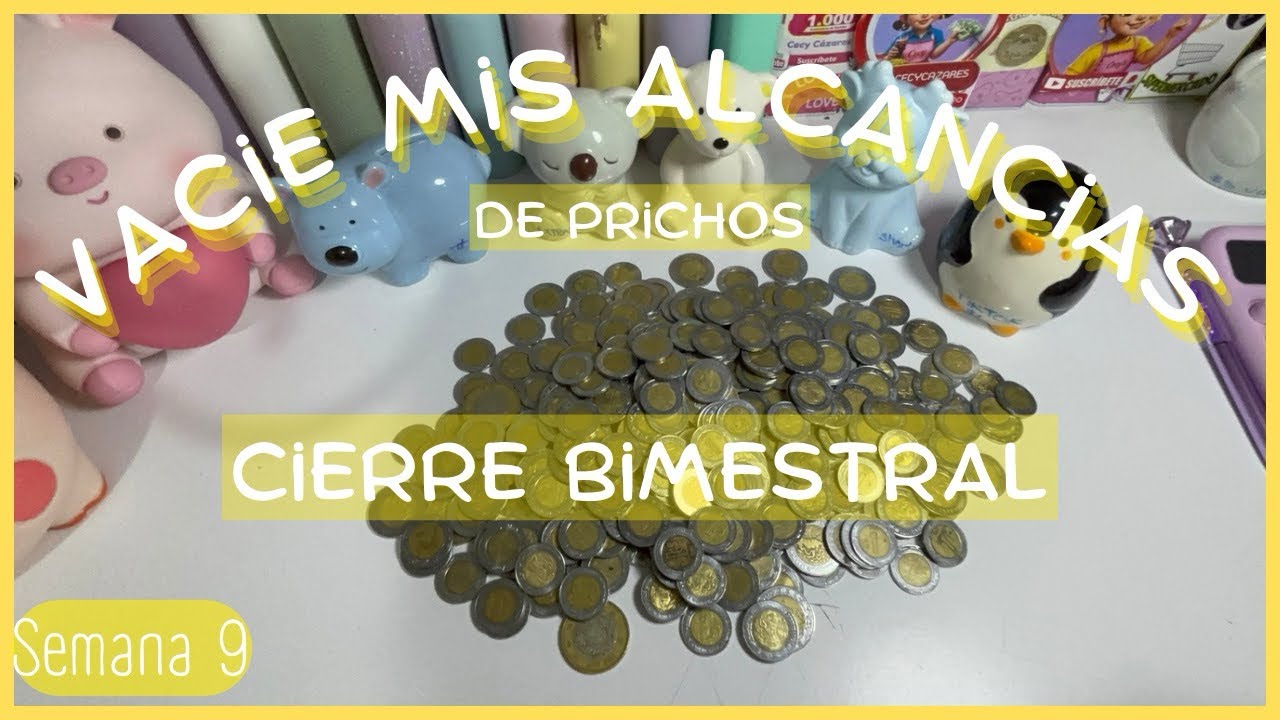 Cierre bimestral / vacíe mis alcancías / cuanto tenían $?