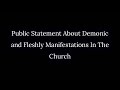 Public Statement About Demonic and Fleshly Manifestations In The Church - PLEASE READ THIS TEXT...