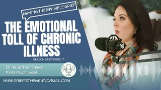 The Emotional Toll of Chronic Illness: Naming the Invisible Grief | Grief is the New Normal