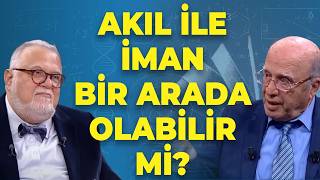 Akıl Ile İman Bir Arada Olabilir Mi?