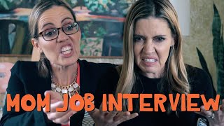 If Being A Mom Was A Job Interview