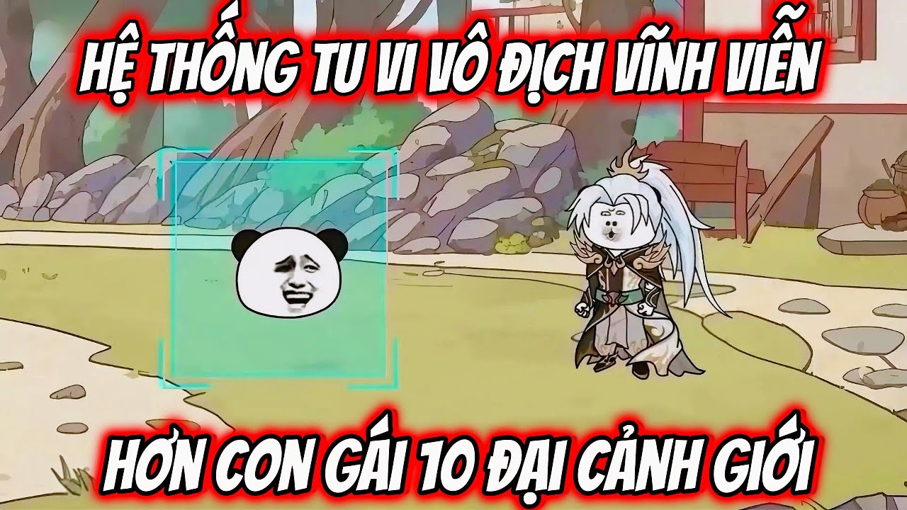 Hệ thống Tu Vi Vô địch Vĩnh Viễn Hơn Con Gái 10 Đại Cảnh Giới | Full bộ