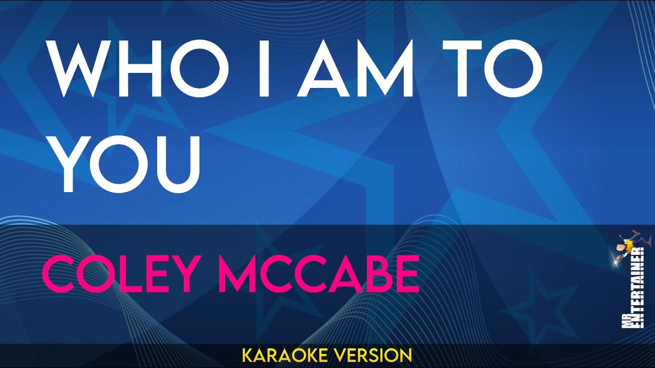 Who I Am To You - Coley Mccabe (KARAOKE) - YouTube