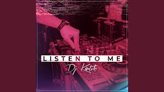 Listen to Me - Dj Kantik