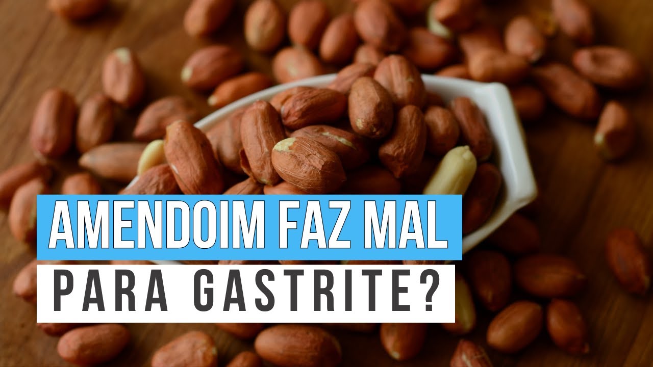 AMENDOIM Faz Mal Para Quem Tem GASTRITE? Quem Tem GASTRITE Pode Comer ...