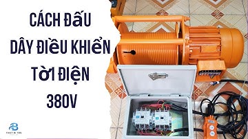 #thietbitbs Cách Đấu Đầu Bấm Điều Khiển Lên Xuống Máy Tời Điện 380V Thông Qua Khởi Động Từ