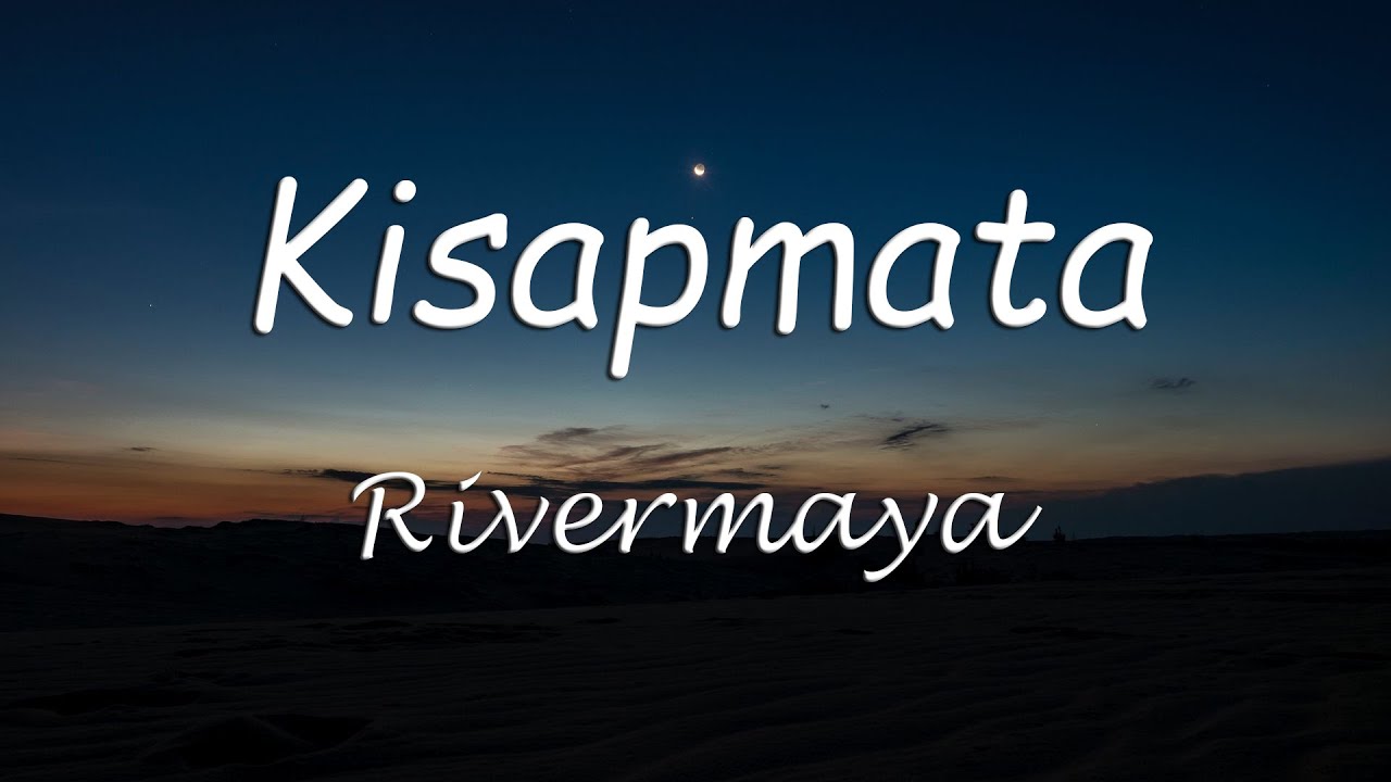 Kisapmata   Rivermaya Kisapmata Rivermaya Lyrics
