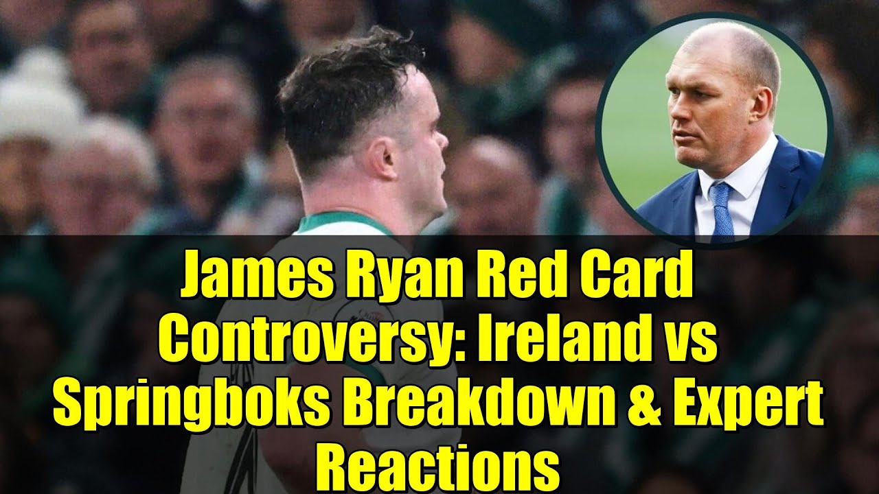 Споры о красной карточке Джеймса Райана: анализ матча «Ирландия» против «Спрингбокс» и реакция эк...