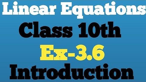 Class 10 Maths Ex-3.6 introduction | pair of Linear Equations in two Variables |CBSE | NCERT