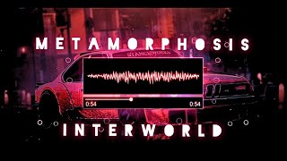 INTERWORLD || METAMORPHOSIS 🎧