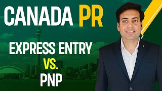 Canada PR: (Express Entry vs PNP)