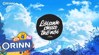 Lời Anh Chưa Thể Nói (Orinn Remix) - Chubby | Chờ Đợi Bao Lâu Anh Không Nói Ra Remix TikTok 2022