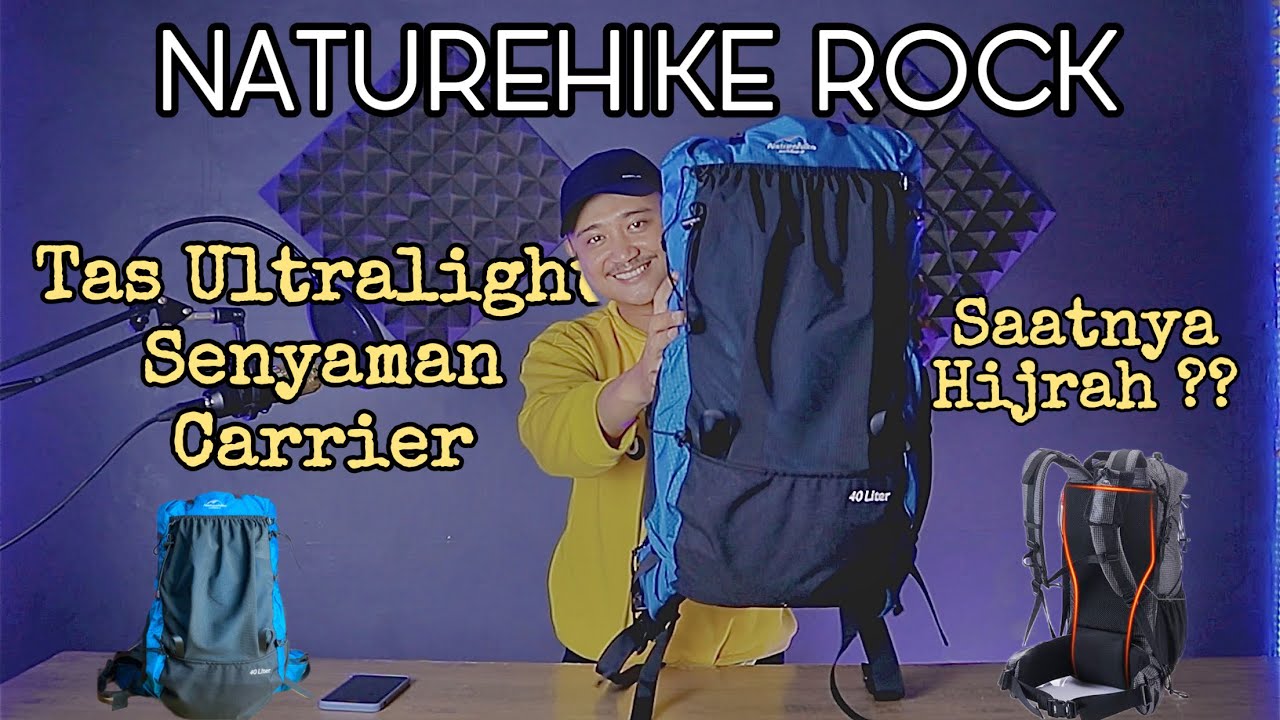 Tas Ultralight Ini Senyaman Carrier!! Naturehike Rock 40 Ultralight