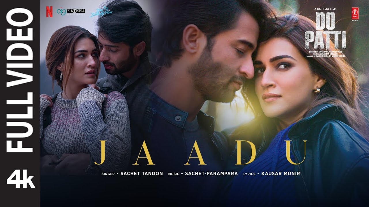Watch Do Patti: Jaadu (Full Video) Kriti Sanon, Shaheer Sheikh | Sachet-Parampara | Kausar Munir on YouTube Watch Do Patti: Jaadu (Full Video) Kriti Sanon, Shaheer Sheikh | Sachet-Parampara | Kausar Munir on YouTube