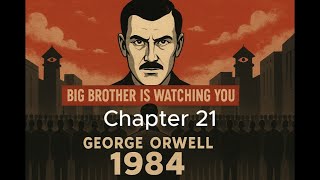 1984 Chapter 21  | George Orwell  (Dystopian Classic)| Big Brother Is Watching
