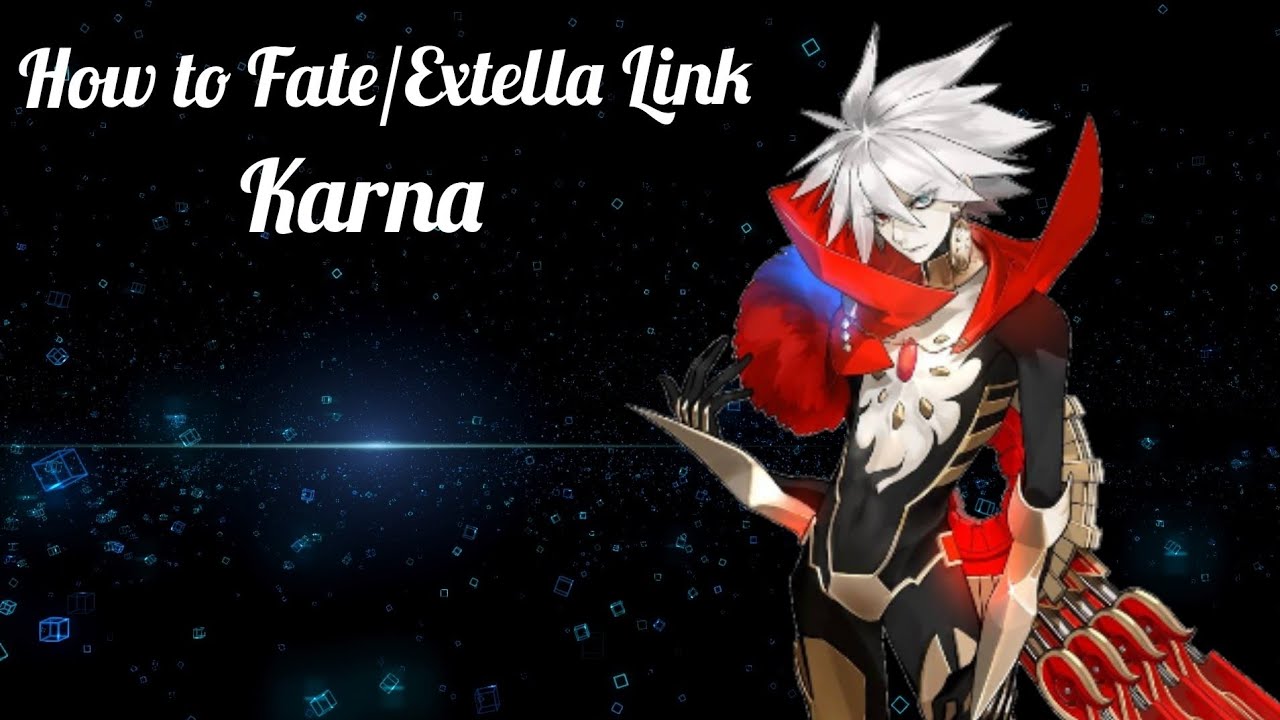How to Karna Fate/Extella Link character guide YouTube