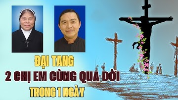XÓT XA HAI CHỊ EM, MỘT NỮ TU VÀ MỘT LINH MỤC CÙNG RA ĐI TRONG 1 NGÀY.