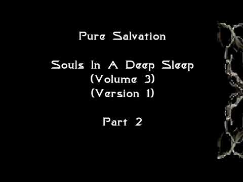 Pure Salvation Souls In A Deep Sleep Volume 3 Part 2  Version 1
