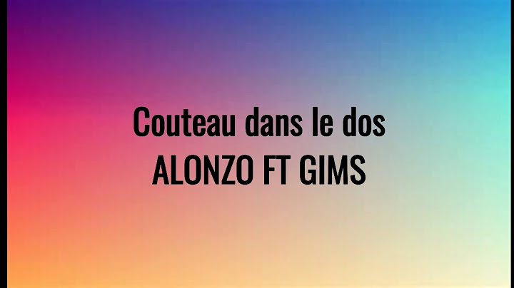 ALONZO FT GIMS - Couteau dans le dos (Paroles)