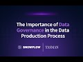 The Importance of Data Governance in the Data Production Process