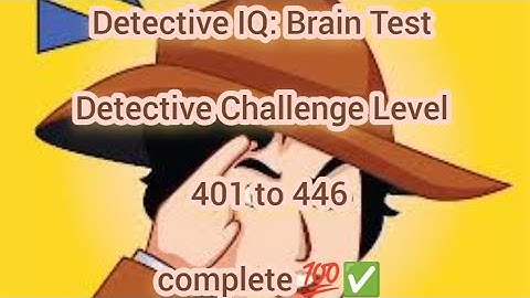 detective iq: brain test detective challenge level 401 to 446 complete 💯✅