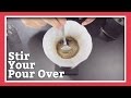 Stir Your Pour Over! | Cup O' Joe