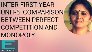 INTER FIRST YEAR UNIT-5  COMPARISON BETWEEN PERFECT COMPETITION AND MONOPOLY.