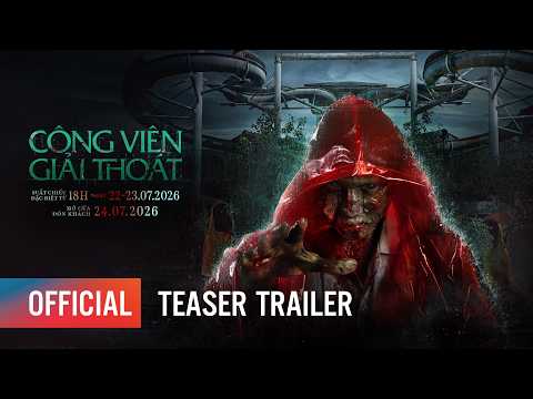 CÔNG VIÊN GIẢI THOÁT - TEASER TRAILER | Khởi chiếu: 24.07.2026