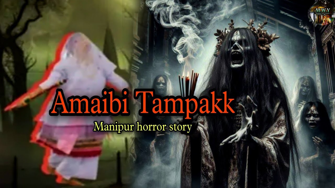 "Amaibi Tampakk"||Manipur horror story||Manipuri Wari Yumjao