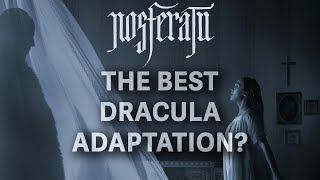 Is NOSFERATU the Best Dracula Adaptation? (Spoiler Review + Ending Explained)