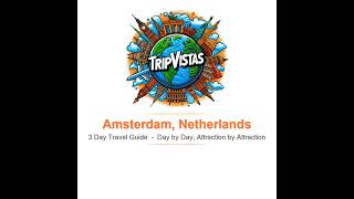 Amsterdam 3 day travel guide — day by day, attraction by attraction (s. description). ↓