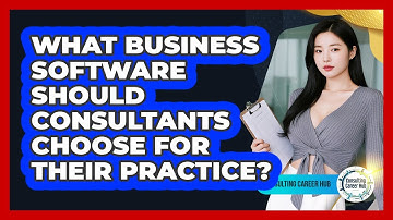 What Business Software Should Consultants Choose For Their Practice? - Consulting Career Hub