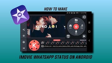 How to make iMovie WhatsApp Status Videos on ANDROID [ Using Kinemaster ]
