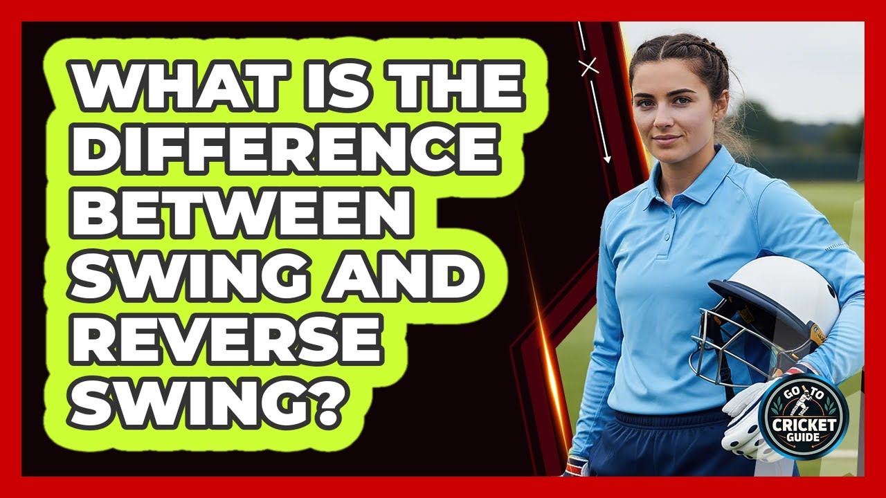 What Is The Difference Between Swing And Reverse Swing?