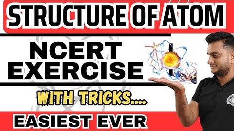 Structure of atom|NCERT EXERCISE #structureofatom #ncertsolutions #quantumnumbers #bohratomicmodel