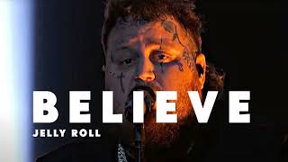 Best Of Jelly Roll - Believe (Song)🎼