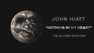 Video thumbnail of "John Hiatt - "Nothing In My Heart" [Audio Only]"