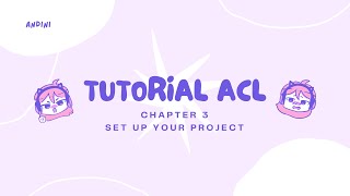Tutorial ACL Chapter 3 Set Up Your Project