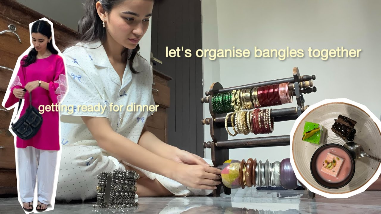 organising bangles| getting ready for dinner - YouTube