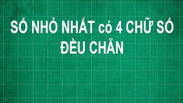 Cách tìm số nhỏ nhất có 4 chữ số đều chẵn | toán lớp 1 2 3 4 5