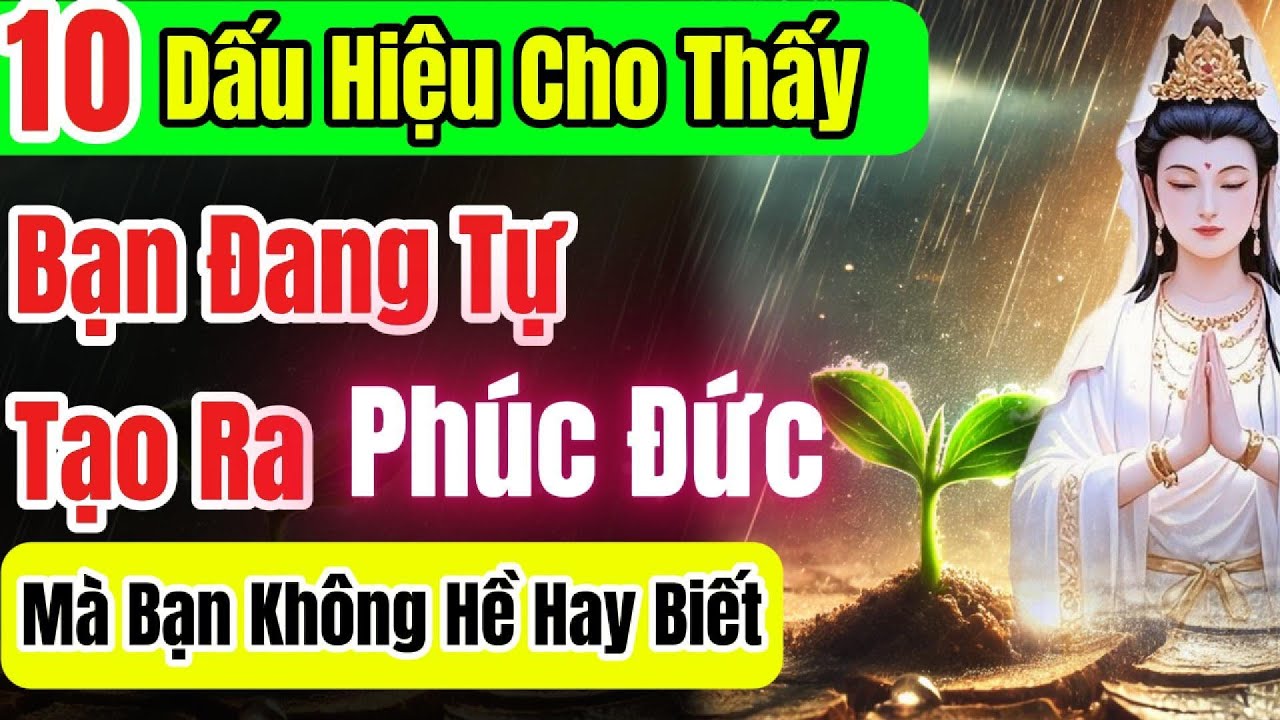10 dấu hiệu Bạn đang tự tích phúc đức mà bạn không hề hay biết | Nhân Quả Phật Pháp