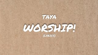 TAYA - Worship!(Lyrics)