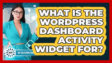What Is The WordPress Dashboard Activity Widget For? - WP Solutions Guru
