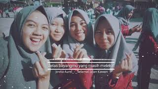Story wa|Selamat jalan kawan_Jovita Aurel|by:diana art| #jovitaaurel #selamatjalankawan #dianaart