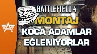 BF4 Montaj : Koca Adamlar Eğleniyor!