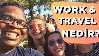 Work and Travel Nedir? Nasıl Yapılır? (1. Bölüm) | Hangi Üniversite Hangi Bölüm