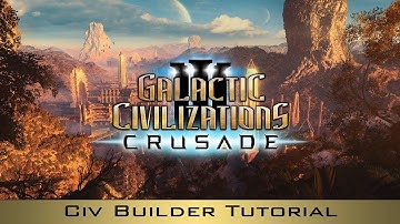 Tutorial: Civilization Builder (Part 1) - Galactic Civilizations III: Crusade