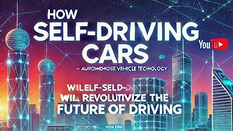 How Self-Driving Cars Will Revolutionize the Future of Driving | Autonomous Vehicle Technology